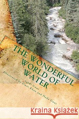 The Wonderful World of Water Iqbal J. Unus Omar Khan 9781453784594 Createspace - książka