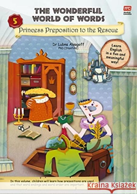 The Wonderful World of Words: Princess Preposition to the Rescue: Volume 5 Alsagoff, Lubna 9789814928564 Marshall Cavendish Children - książka