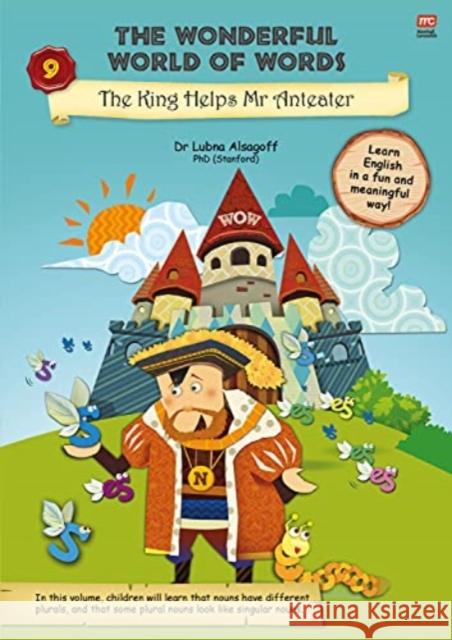 The Wonderful World of Words: The King Helps MR Anteater: Volume 9 Alsagoff, Lubna 9789814928601 Marshall Cavendish Children - książka