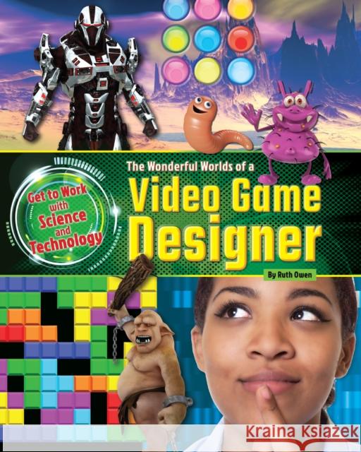 The Wonderful Worlds of a Video Game Designer Ruth Owen 9781910549964 Ruby Tuesday Books - książka