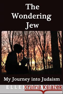 The Wondering Jew My Journey into Judaism Ellen Brazer 9780692739945 Tcj Publishing - książka