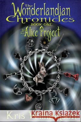 The Wonderlandian Chronicles Book One: The Alice Project Kris Williamson 9781539729204 Createspace Independent Publishing Platform - książka