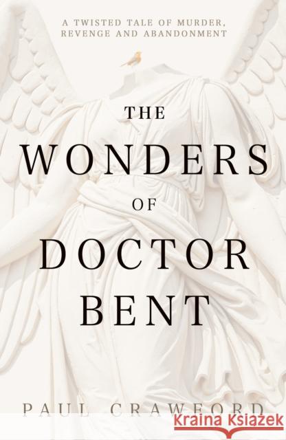 The Wonders of Doctor Bent Paul Crawford 9781803782652 Cranthorpe Millner Publishers - książka
