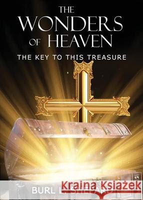 The Wonders of Heaven: The Key to this Treasure Burl L. Shepard 9781968542085 Words Matter Publishing - książka