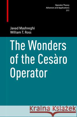 The Wonders of the Ces?ro Operator Javad Mashreghi William T. Ross 9783032087324 Birkhauser - książka
