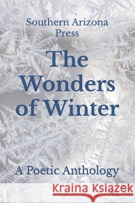 The Wonders of Winter: A Poetic Anthology Paul Gilliland Timothy Couchman Eileen Sateriale 9781960038012 Southern Arizona Press - książka