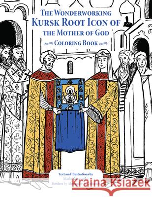 The Wonderworking Kursk Root Icon of the Mother of God: Coloring Book Maria Naumenko 9780884654506 Holy Trinity Publications - książka