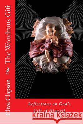 The Wondrous Gift Clive Clapson 9781482082265 Createspace - książka