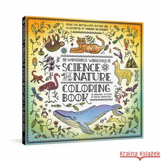 The Wondrous Workings of Science and Nature Coloring Book: 40 Line Drawings to Color Rachel Ignotofsky 9780593233146 Potter/Ten Speed/Harmony/Rodale - książka