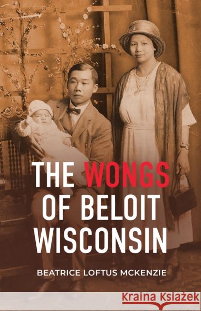 The Wongs of Beloit, Wisconsin Beatrice McKenzie 9780299335946 University of Wisconsin Press - książka