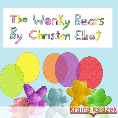 The Wonky Bears Christan Elliot 9781537190174 Createspace Independent Publishing Platform - książka