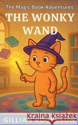 The Wonky Wand Gillian Rogerson 9798223606185 Gillian Rogerson - książka