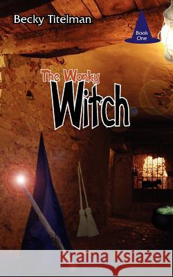 The Wonky Witch Becky Titelman 9781420859119 Authorhouse - książka