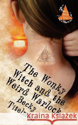 The Wonky Witch and the Weird Warlock: Book Four Becky Titelman 9781491022740 Createspace - książka