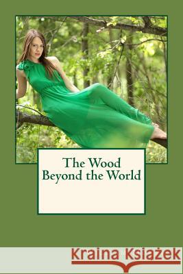 The Wood Beyond the World William Morris 9781542924580 Createspace Independent Publishing Platform - książka