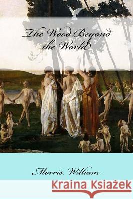 The Wood Beyond the World Morris William Mybook 9781546815358 Createspace Independent Publishing Platform - książka