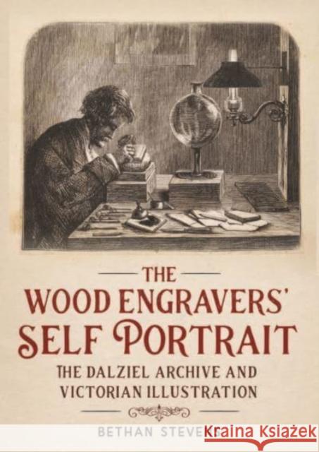 The wood engravers' self-portrait: The Dalziel Archive and Victorian illustration Bethan Stevens 9781526156662 Manchester University Press - książka