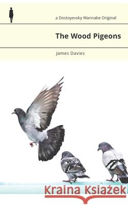 The Wood Pigeons James Davies 9781086559958 Independently Published - książka