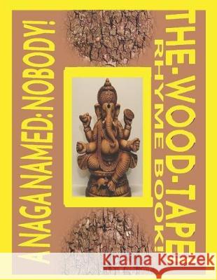 The-Wood-Tape! Rhyme Book! Val Makoto A. Naga Named Nobody! 9781688218062 Independently Published - książka