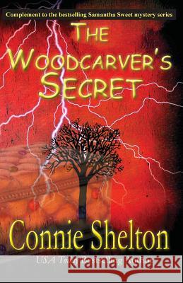 The Woodcarver's Secret: Complement to the Samantha Sweet Mystery Series Connie Shelton 9781945422263 Columbine Publishing Group - książka