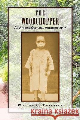 The Woodchopper William C. Onyebeke 9781441581570 Xlibris Corporation - książka