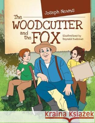 THE Woodcutter and the Fox Joseph Newns 9781469125091 Xlibris - książka