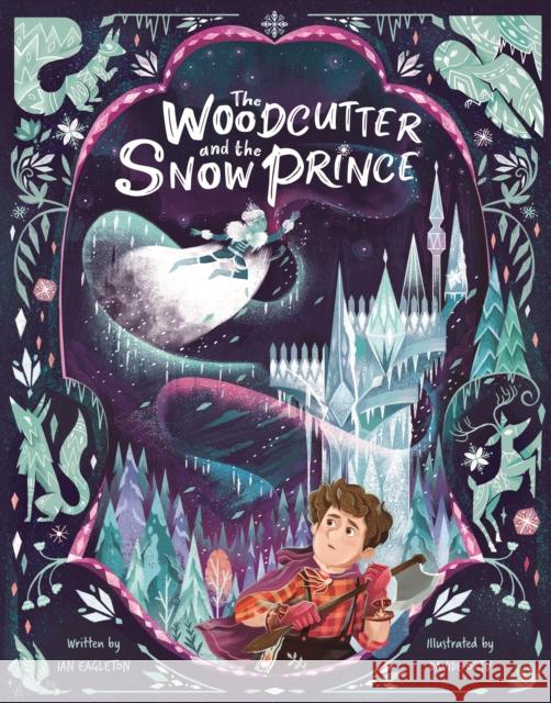 The Woodcutter and The Snow Prince Eagleton, Ian 9781913339494 Owlet Press - książka