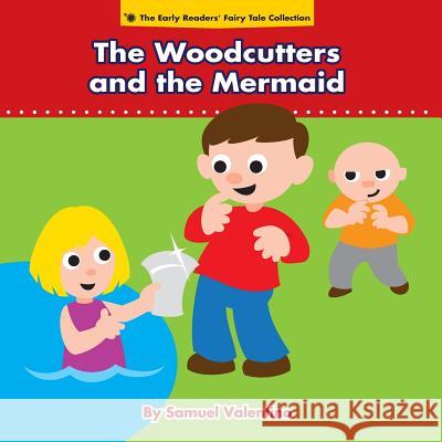 The Woodcutters and the Mermaid Samuel Valentino 9780985429553 Brattle Publishing Group, LLC - książka