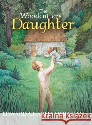 The Woodcutter's Daughter Edward Charles Spreeman 9781524610630 Authorhouse - książka