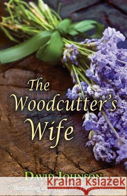 The Woodcutter's Wife David Johnson 9781544932170 Createspace Independent Publishing Platform - książka