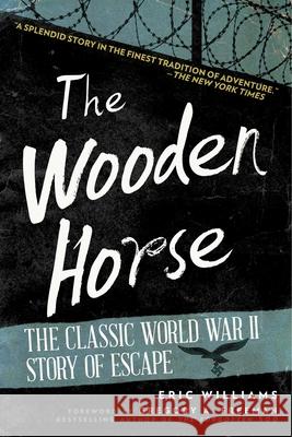The Wooden Horse: The Classic World War II Story of Escape Eric Williams 9781628736694 Skyhorse Publishing - książka