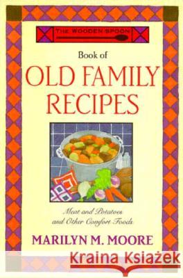 The Wooden Spoon Book of Old Family Recipes Marilyn M. Moore 9780871136947 Atlantic Monthly Press - książka