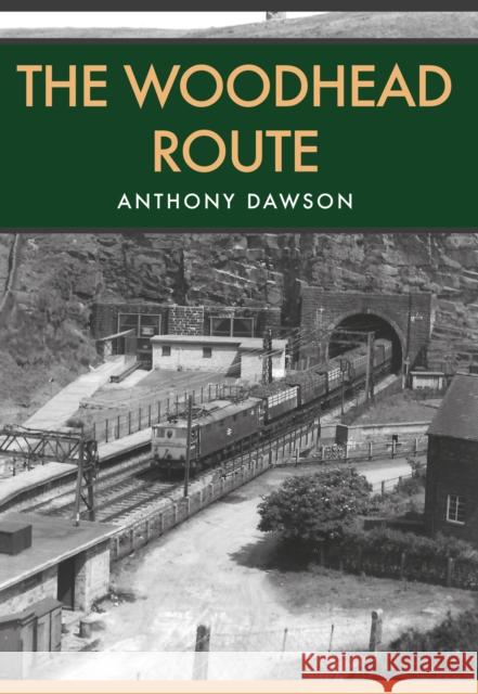 The Woodhead Route Anthony Dawson 9781445663944 Amberley Publishing - książka