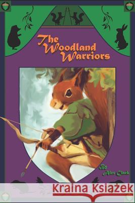 The Woodland Warriors Alex W. Clark 9781719826167 Independently Published - książka