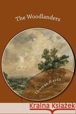 The Woodlanders Thomas Hardy 9781482607802 Createspace - książka