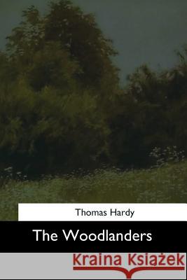 The Woodlanders Thomas Hardy 9781544729077 Createspace Independent Publishing Platform - książka