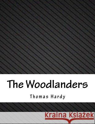 The Woodlanders Thomas Hardy 9781984056023 Createspace Independent Publishing Platform - książka