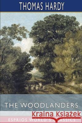 The Woodlanders (Esprios Classics) Thomas Hardy 9781006096822 Blurb - książka
