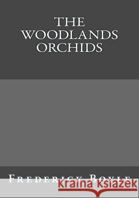 The Woodlands Orchids Frederick Boyle Andrea Gouveia 9781546340393 Createspace Independent Publishing Platform - książka