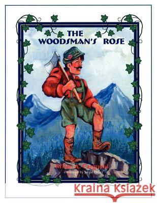The Woodman's Rose Silvia Heller 9781420881523 Authorhouse - książka