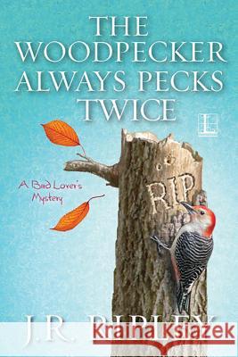 The Woodpecker Always Pecks Twice J. R. Ripley 9781601838353 Kensington Publishing Corporation - książka
