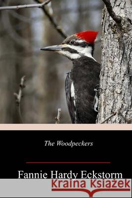 The Woodpeckers Fannie Hardy Eckstorm 9781717505750 Createspace Independent Publishing Platform - książka