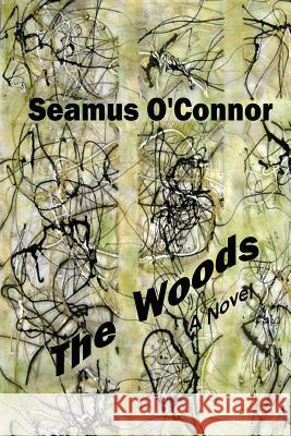 The Woods Seamus O'Connor 9781514837313 Createspace Independent Publishing Platform - książka