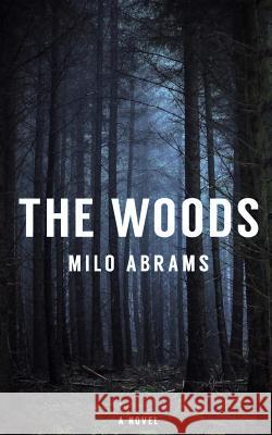 The Woods Milo Abrams 9781540857392 Createspace Independent Publishing Platform - książka