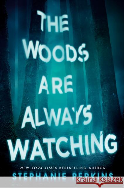 The Woods Are Always Watching Stephanie Perkins 9780142424995 Dutton Books for Young Readers - książka