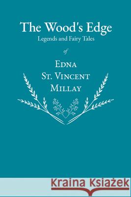 The Wood's Edge - Legends and Fairy Tales of Edna St. Vincent Millay Edna St Vincent Millay 9781528717755 Ragged Hand - Read & Co. - książka