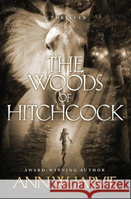 The Woods of Hitchcock Ann W. Jarvie 9780578932002 Jazzcomm Publishing - książka