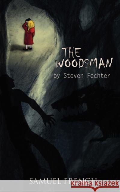 The Woodsman Steven Fechter 9780573697074 Samuel French Trade - książka