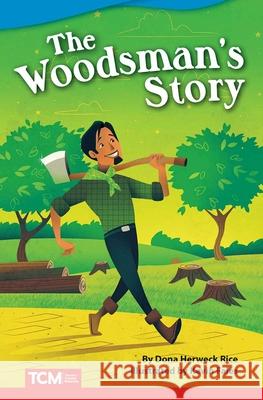 The Woodsman's Story Rice, Dona 9781644913352 Teacher Created Materials - książka