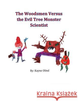 The Woodsmen Versus the Evil Tree Monster Scientist Kayne Olind 9781499362626 Createspace - książka